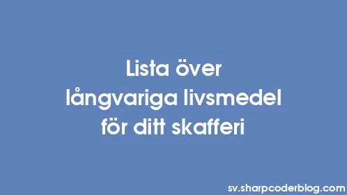 Lista över långvariga livsmedel för ditt skafferi - Thumbnail