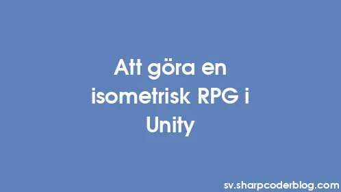 Att göra en isometrisk RPG i Unity - Thumbnail