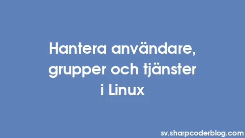 Hantera användare, grupper och tjänster i Linux - Thumbnail