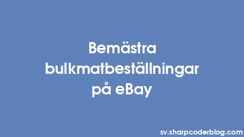 Bemästra bulkmatbeställningar på eBay - Thumbnail