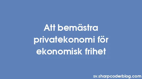 Att bemästra privatekonomi för ekonomisk frihet - Thumbnail