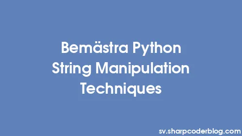 Bemästra Python String Manipulation Techniques - Thumbnail