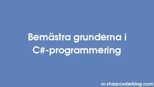 Bemästra grunderna i C#-programmering - Thumbnail