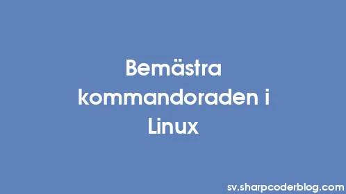 Bemästra kommandoraden i Linux - Thumbnail