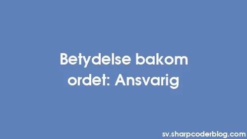 Betydelse bakom ordet: Ansvarig - Thumbnail