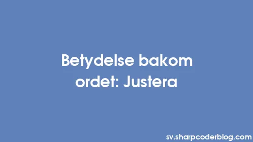 Betydelse bakom ordet: Justera - Thumbnail