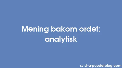 Mening bakom ordet: analytisk - Thumbnail
