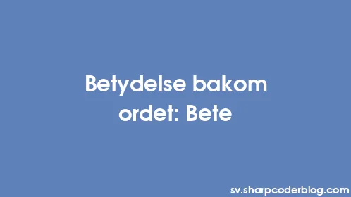 Betydelse bakom ordet: Bete - Thumbnail