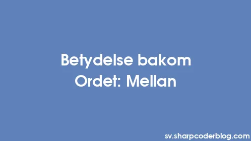 Betydelse bakom Ordet: Mellan - Thumbnail