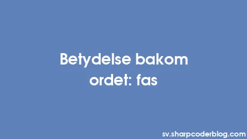 Betydelse bakom ordet: fas - Thumbnail