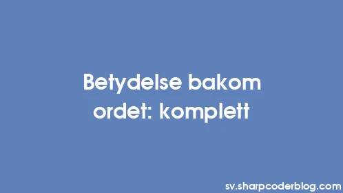 Betydelse bakom ordet: komplett - Thumbnail
