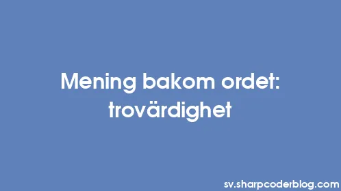 Mening bakom ordet: trovärdighet - Thumbnail