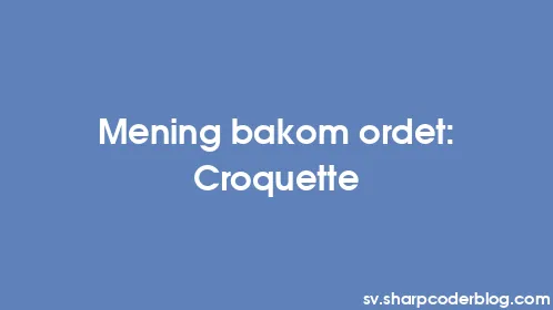 Mening bakom ordet: Croquette - Thumbnail