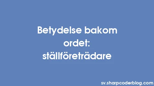 Betydelse bakom ordet: ställföreträdare - Thumbnail