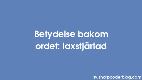 Betydelse bakom ordet: laxstjärtad - Thumbnail