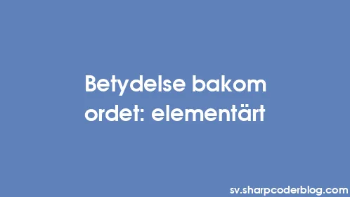Betydelse bakom ordet: elementärt - Thumbnail