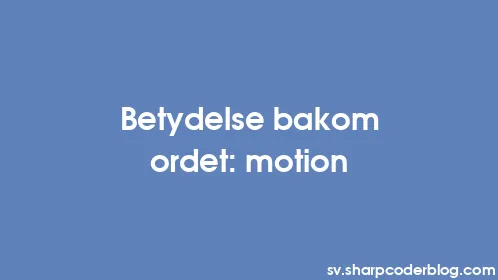 Betydelse bakom ordet: motion - Thumbnail