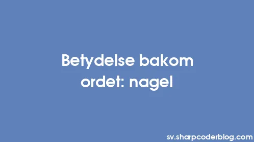 Betydelse bakom ordet: nagel - Thumbnail