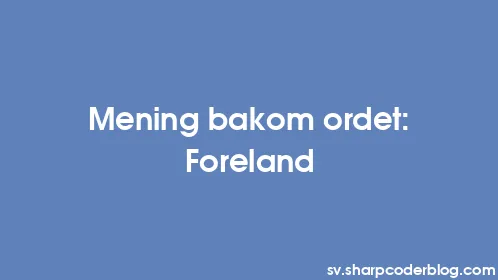 Mening bakom ordet: Foreland - Thumbnail
