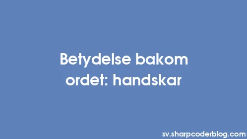 Betydelse bakom ordet: handskar - Thumbnail