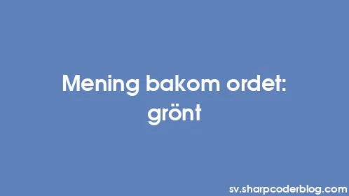 Mening bakom ordet: grönt - Thumbnail