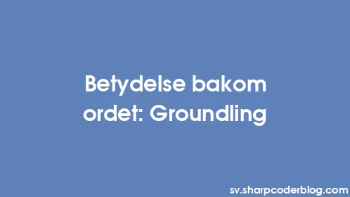 Betydelse bakom ordet: Groundling - Thumbnail