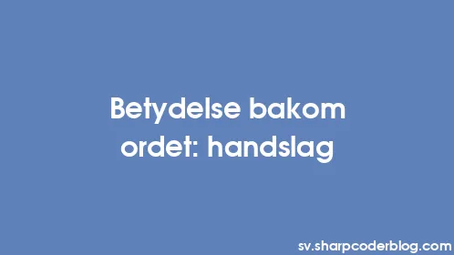 Betydelse bakom ordet: handslag - Thumbnail