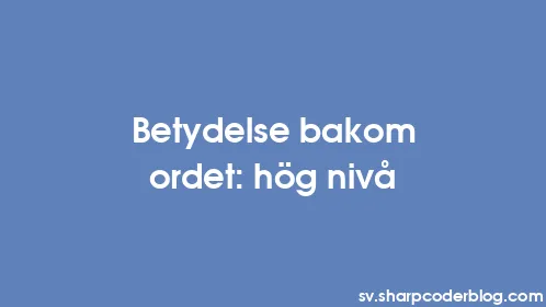 Betydelse bakom ordet: hög nivå - Thumbnail