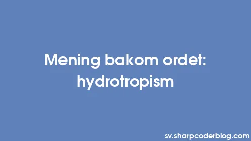 Mening bakom ordet: hydrotropism - Thumbnail