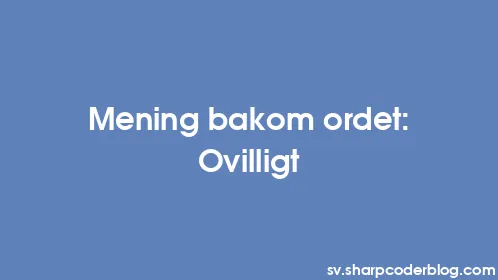 Mening bakom ordet: Ovilligt - Thumbnail