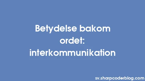 Betydelse bakom ordet: interkommunikation - Thumbnail