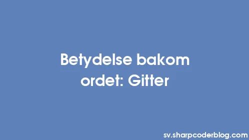 Betydelse bakom ordet: Gitter - Thumbnail
