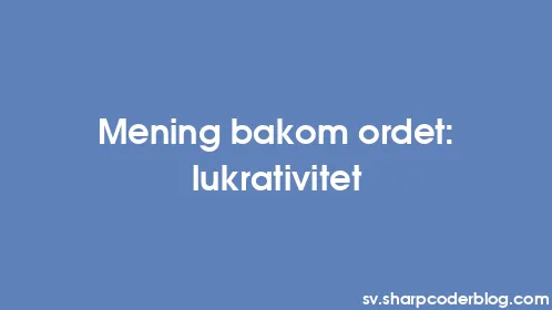 Mening bakom ordet: lukrativitet - Thumbnail