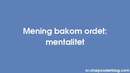 Mening bakom ordet: mentalitet - Thumbnail