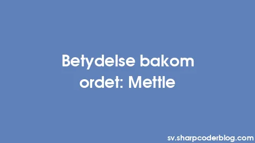 Betydelse bakom ordet: Mettle - Thumbnail