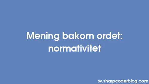 Mening bakom ordet: normativitet - Thumbnail