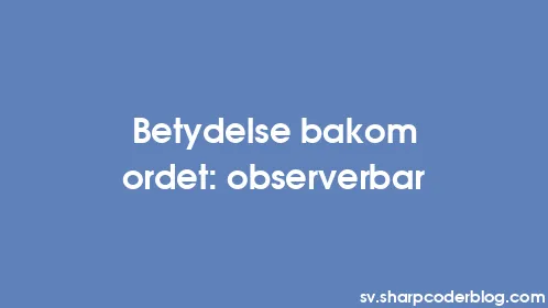 Betydelse bakom ordet: observerbar - Thumbnail