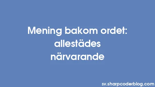 Mening bakom ordet: allestädes närvarande - Thumbnail