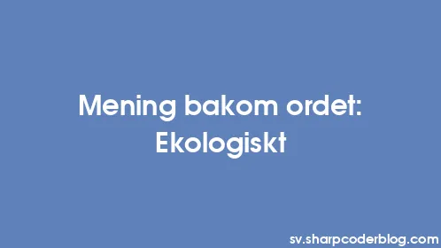 Mening bakom ordet: Ekologiskt - Thumbnail