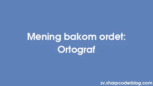 Mening bakom ordet: Ortograf - Thumbnail