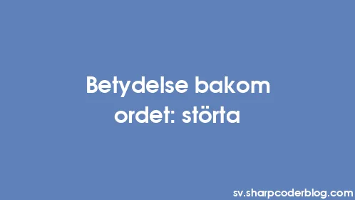 Betydelse bakom ordet: störta - Thumbnail