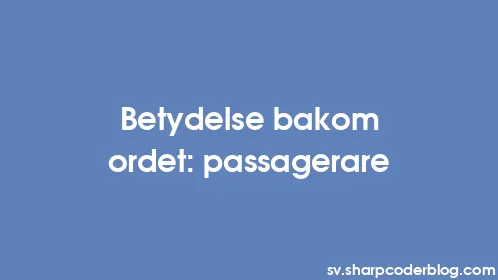 Betydelse bakom ordet: passagerare - Thumbnail
