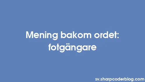 Mening bakom ordet: fotgängare - Thumbnail