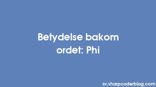Betydelse bakom ordet: Phi - Thumbnail