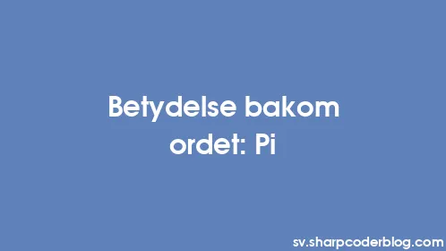 Betydelse bakom ordet: Pi - Thumbnail