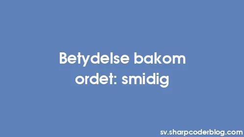 Betydelse bakom ordet: smidig - Thumbnail
