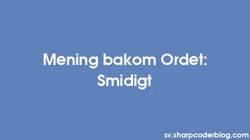 Mening bakom Ordet: Smidigt - Thumbnail