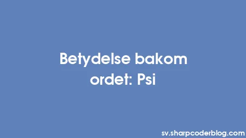 Betydelse bakom ordet: Psi - Thumbnail