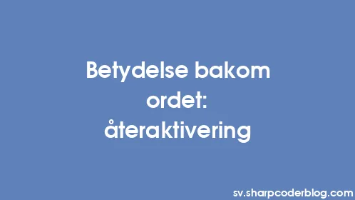Betydelse bakom ordet: återaktivering - Thumbnail