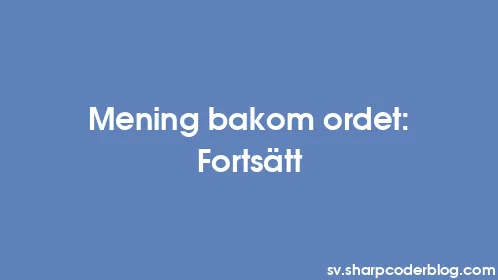 Mening bakom ordet: Fortsätt - Thumbnail